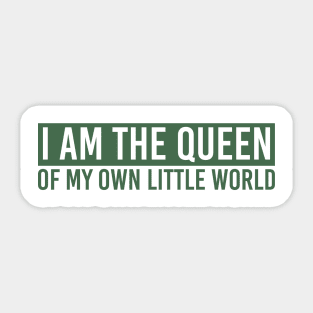 I Am The Queen Of My Own Little World Sticker